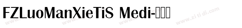 FZLuoManXieTiS Medi字体转换